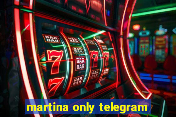 martina only telegram